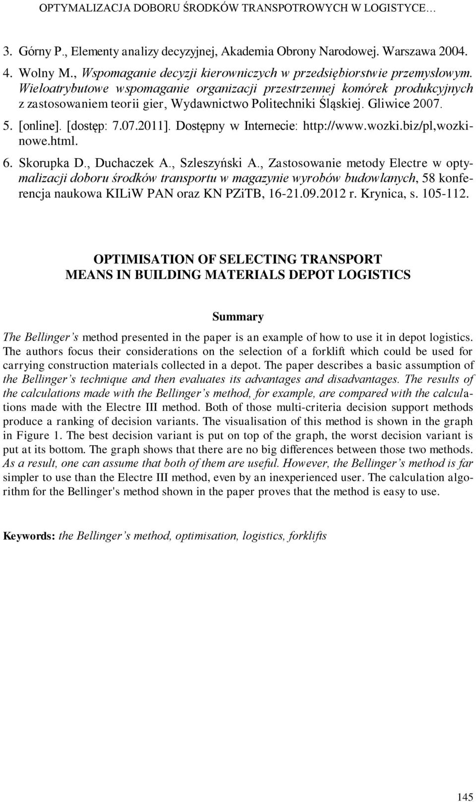 Wieloatrybutowe wspomaganie organizacji przestrzennej komórek produkcyjnych z zastosowaniem teorii gier, Wydawnictwo Politechniki Śląskiej. Gliwice 2007. 5. [online]. [dostęp: 7.07.2011].