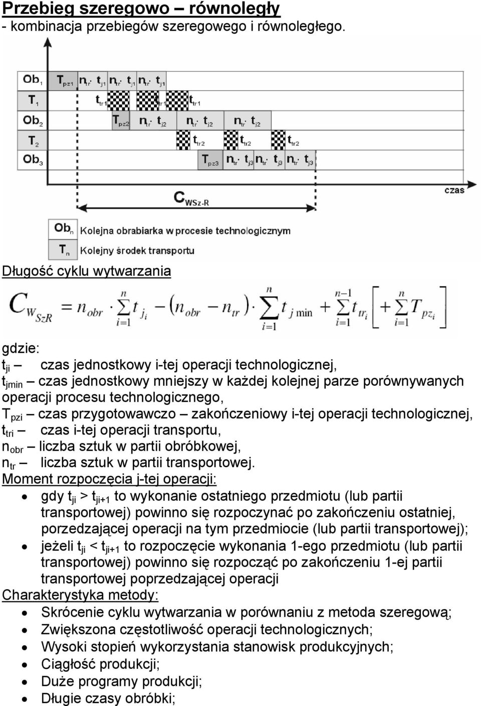 czas przygotowawczo zakończeniowy i-tej operacji technologicznej, t tri czas i-tej operacji transportu, n obr liczba sztuk w partii obróbkowej, n tr liczba sztuk w partii transportowej.