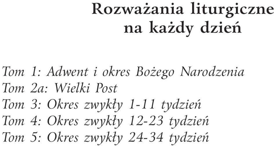 Post Tom 3: Okres zwykły 1-11 tydzień Tom 4: