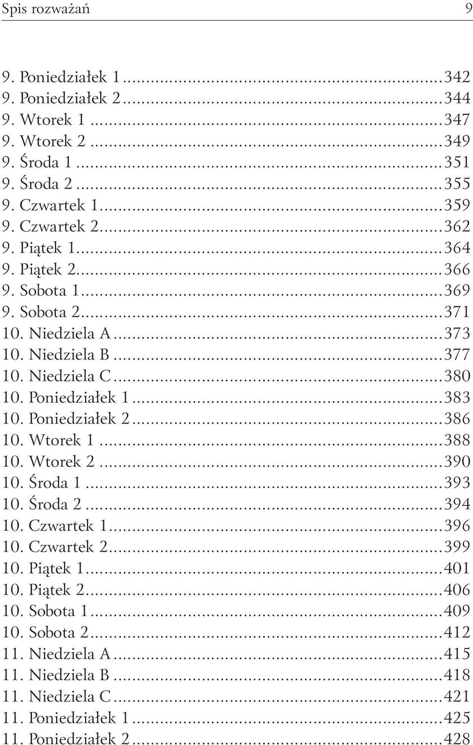 ..383 10. Poniedziałek 2...386 10. Wtorek 1...388 10. Wtorek 2...390 10. Środa 1...393 10. Środa 2...394 10. Czwartek 1...396 10. Czwartek 2...399 10. Piątek 1...401 10.
