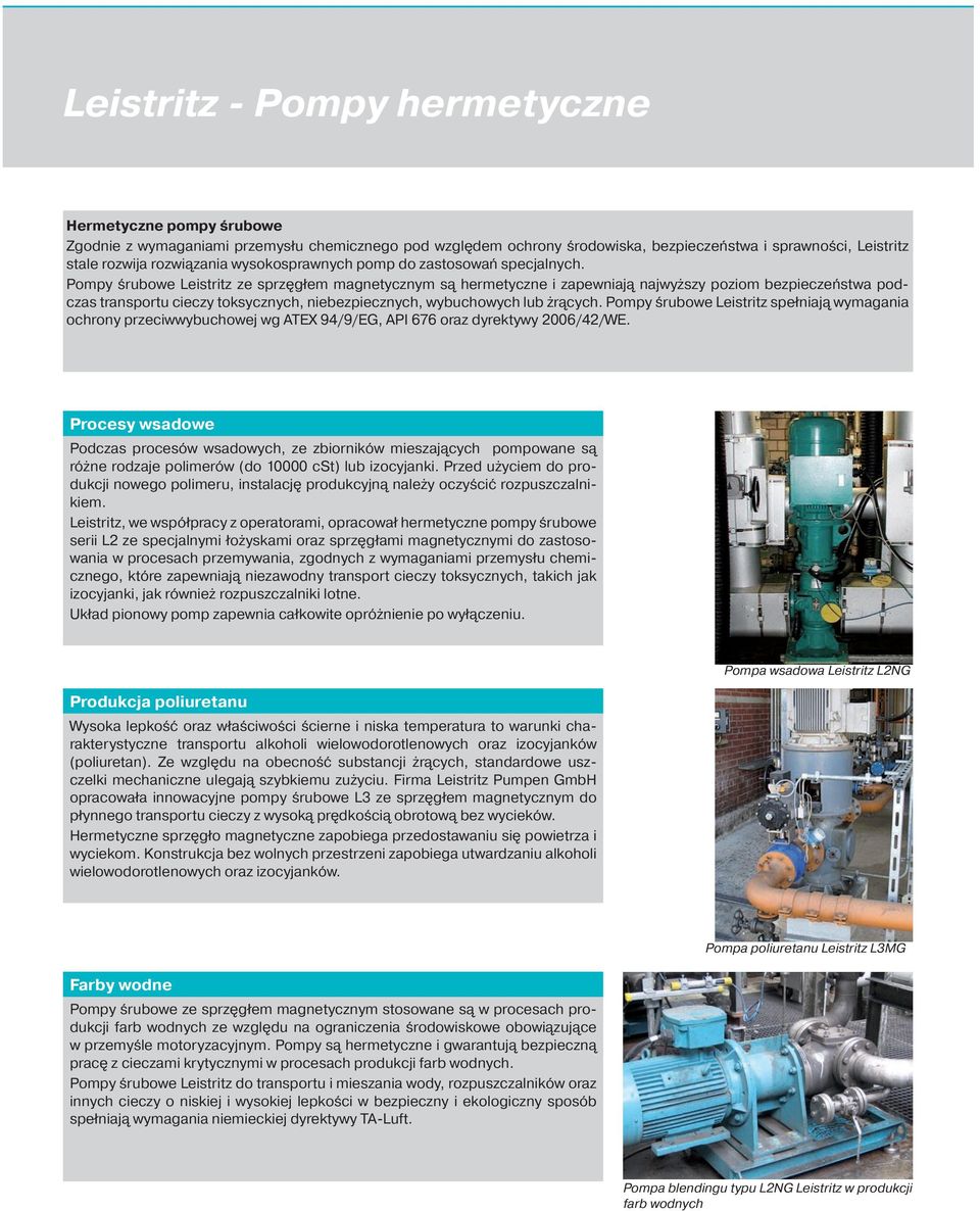 Pompy śrubowe Leistritz ze sprzęgłem magnetycznym są hermetyczne i zapewniają najwyższy poziom bezpieczeństwa podczas transportu cieczy toksycznych, niebezpiecznych, wybuchowych lub żrących.