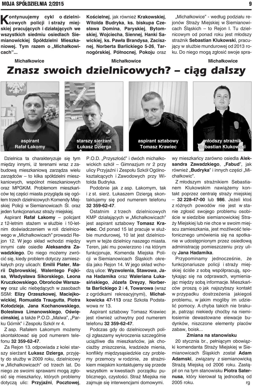 Pawła Brandysa, Zacisznej, Norberta Barlickiego 5-26, Tarnogórskiej, Północnej, Pokoju oraz 9 Michałkowice Michałkowice Michałkowice Znasz swoich dzielnicowych?