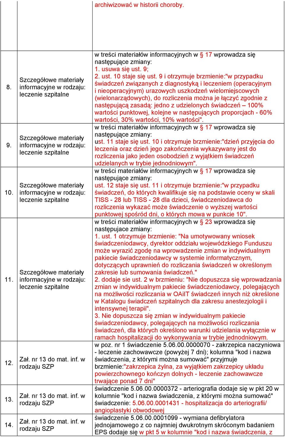 łączyć zgodnie z następującą zasadą: jedno z udzielonych świadczeń 100% wartości punktowej, kolejne w następujących proporcjach - 60% wartości, 30% wartości, 10% wartości".