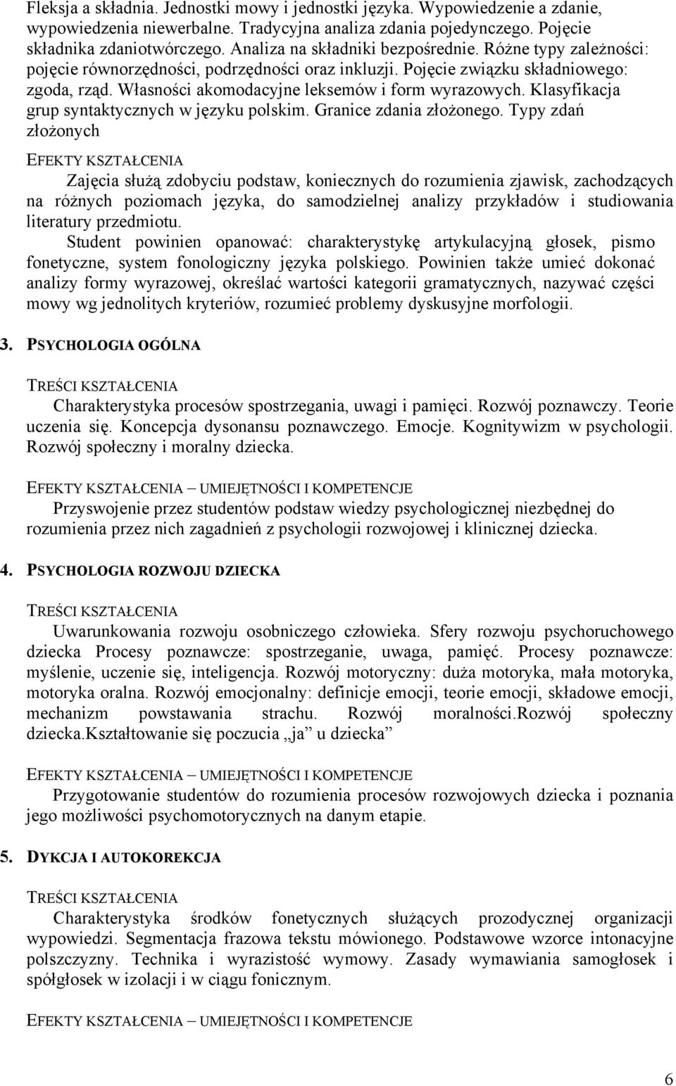 Własności akomodacyjne leksemów i form wyrazowych. Klasyfikacja grup syntaktycznych w języku polskim. Granice zdania złożonego.
