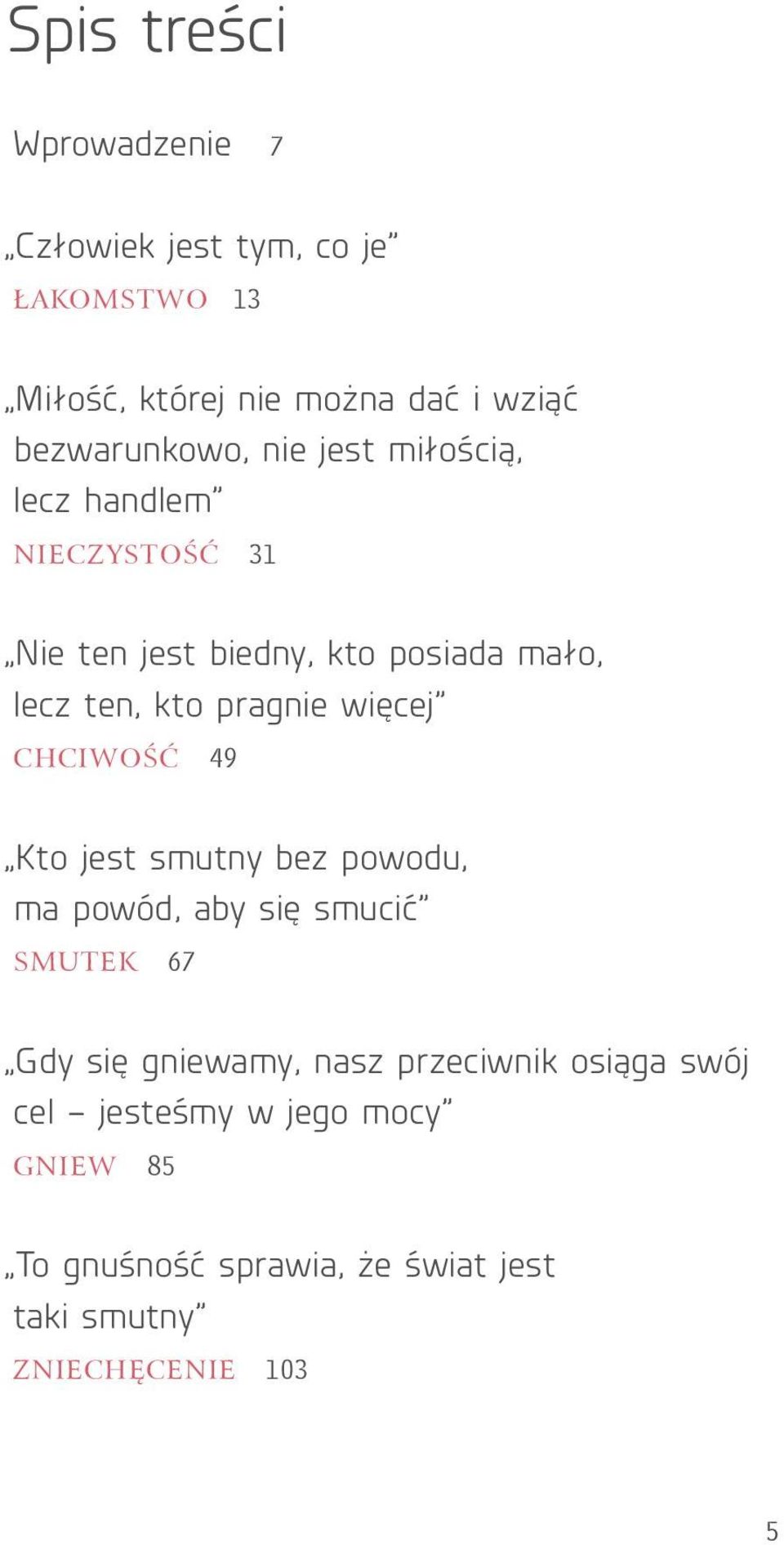 kto pragnie więcej chciwość 49 Kto jest smutny bez powodu, ma powód, aby się smucić smutek 67 Gdy się gniewamy,