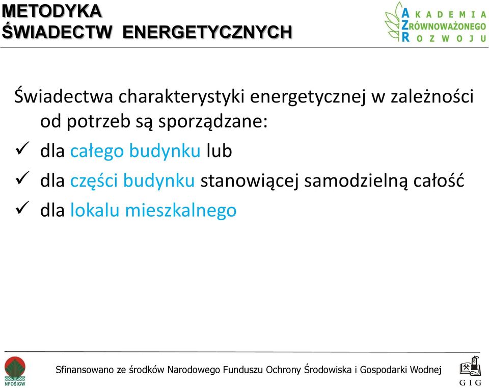 potrzeb są sporządzane: dla całego budynku lub dla