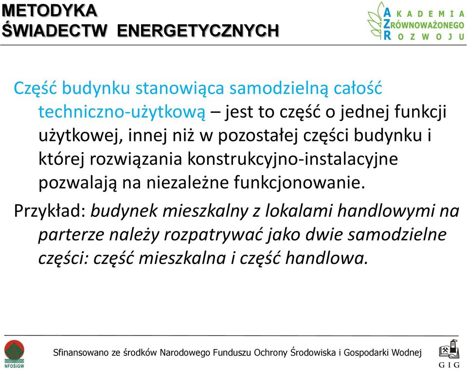 konstrukcyjno-instalacyjne pozwalają na niezależne funkcjonowanie.