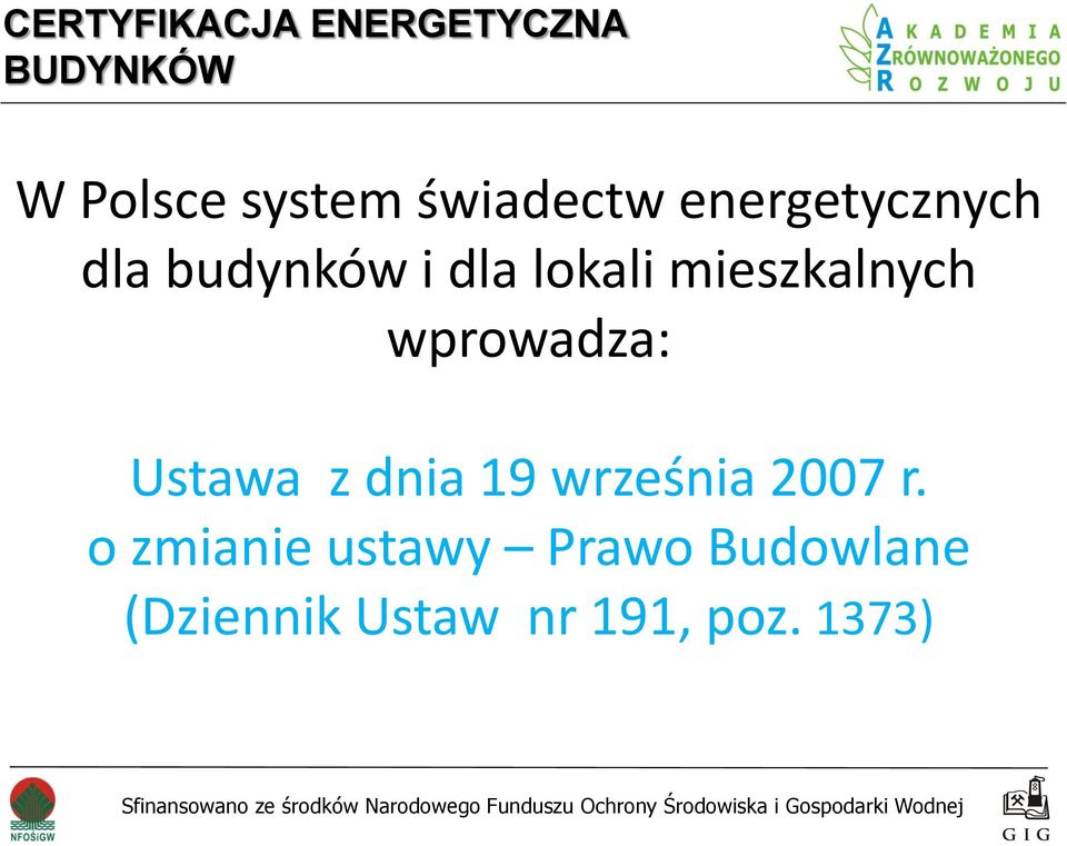 mieszkalnych wprowadza: Ustawa z dnia 19 września 2007 r.