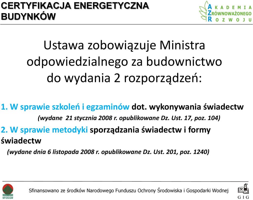 wykonywania świadectw (wydane 21 stycznia 2008 r. opublikowane Dz. Ust. 17, poz. 104) 2.