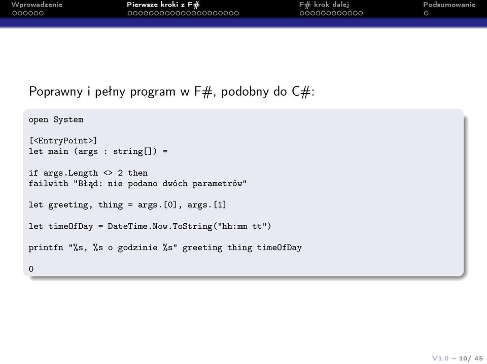 length <> 2 then failwith "Błąd: nie podano dwóch parametrów" let greeting, thing