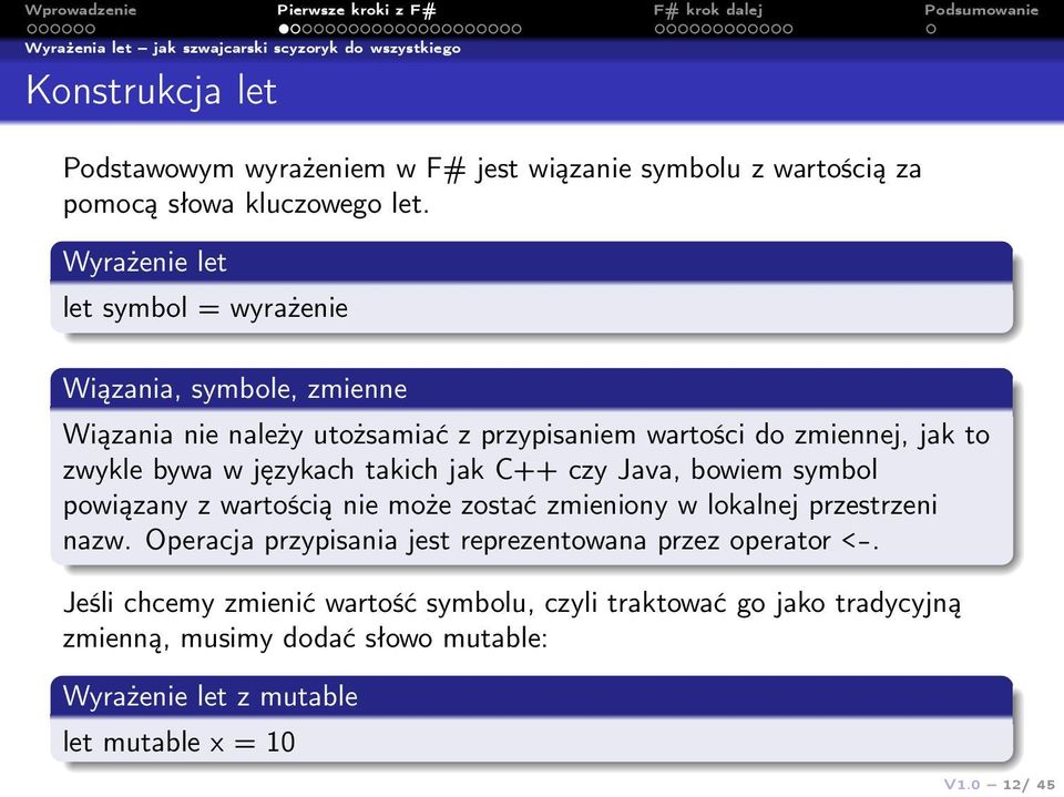 takich jak C++ czy Java, bowiem symbol powiązany z wartością nie może zostać zmieniony w lokalnej przestrzeni nazw.