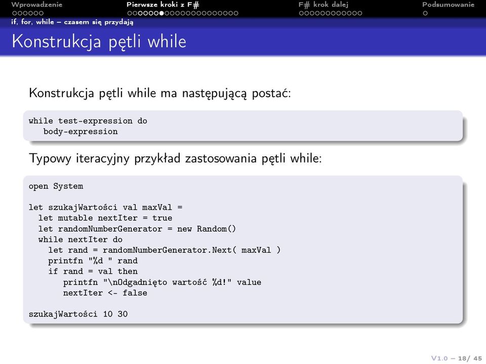 maxval = let mutable nextiter = true let randomnumbergenerator = new Random() while nextiter do let rand =