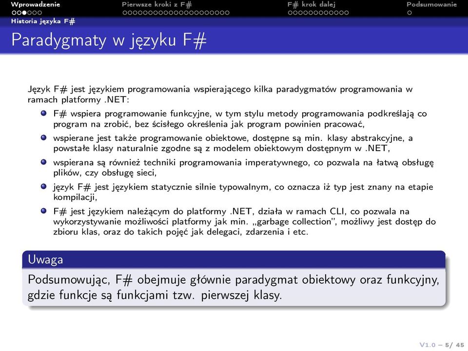 programowanie obiektowe, dostępne są min. klasy abstrakcyjne, a powstałe klasy naturalnie zgodne są z modelem obiektowym dostępnym w.