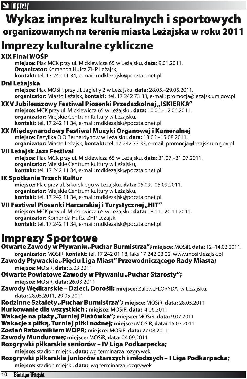 Jagiełły 2 w Leżajsku, data: 28.05. 29.05.2011. organizator: Miasto Leżajsk, kontakt: tel. 17 242 73 33, e-mail: promocja@lezajsk.um.gov.