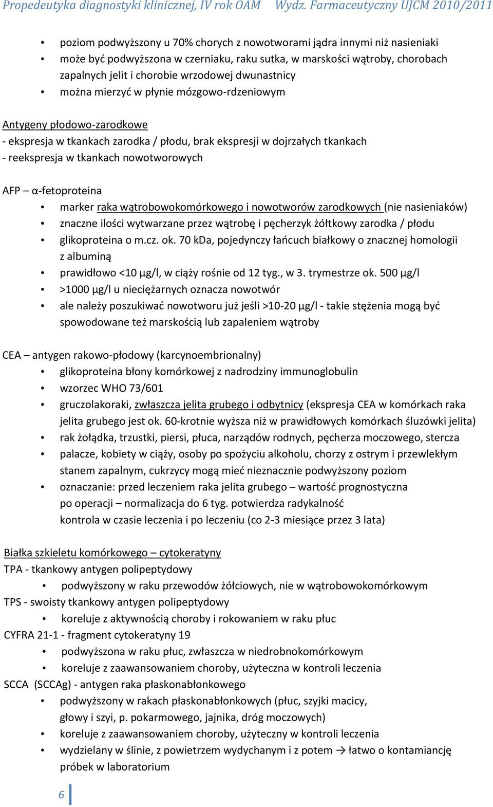 AFP α-fetoproteina marker raka wątrobowokomórkowego i nowotworów zarodkowych (nie nasieniaków) znaczne ilości wytwarzane przez wątrobę i pęcherzyk żółtkowy zarodka / płodu glikoproteina o m.cz. ok.