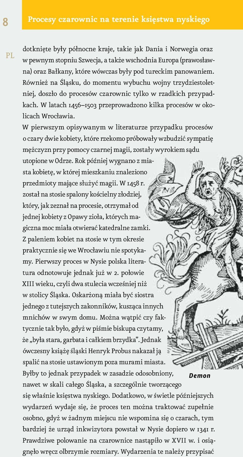 W latach 1456 1503 przeprowadzono kilka procesów w okolicach Wrocławia.