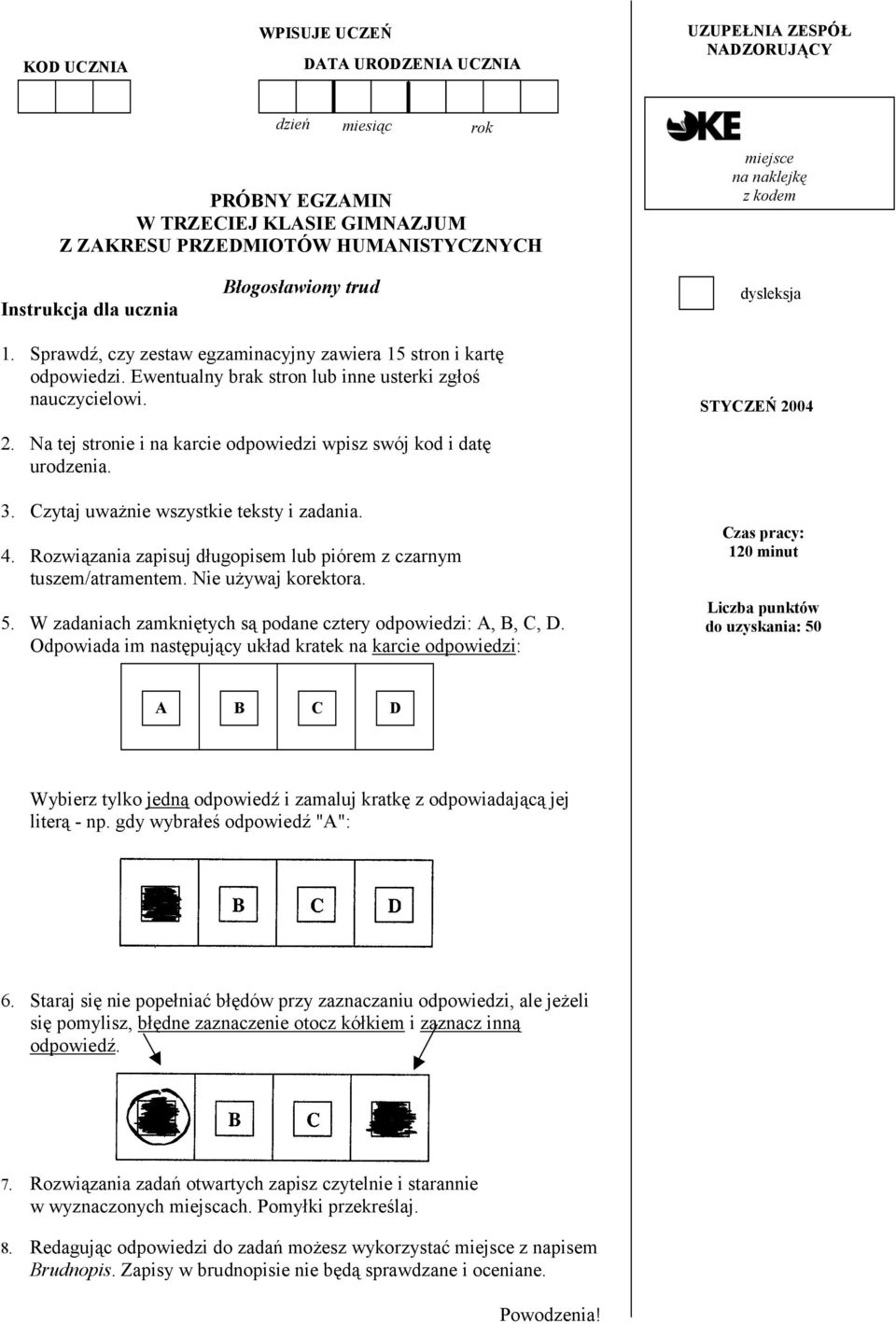 STYCZEŃ 2004 2. Na tej stronie i na karcie odpowiedzi wpisz swój kod i datę urodzenia. 3. Czytaj uważnie wszystkie teksty i zadania. 4.