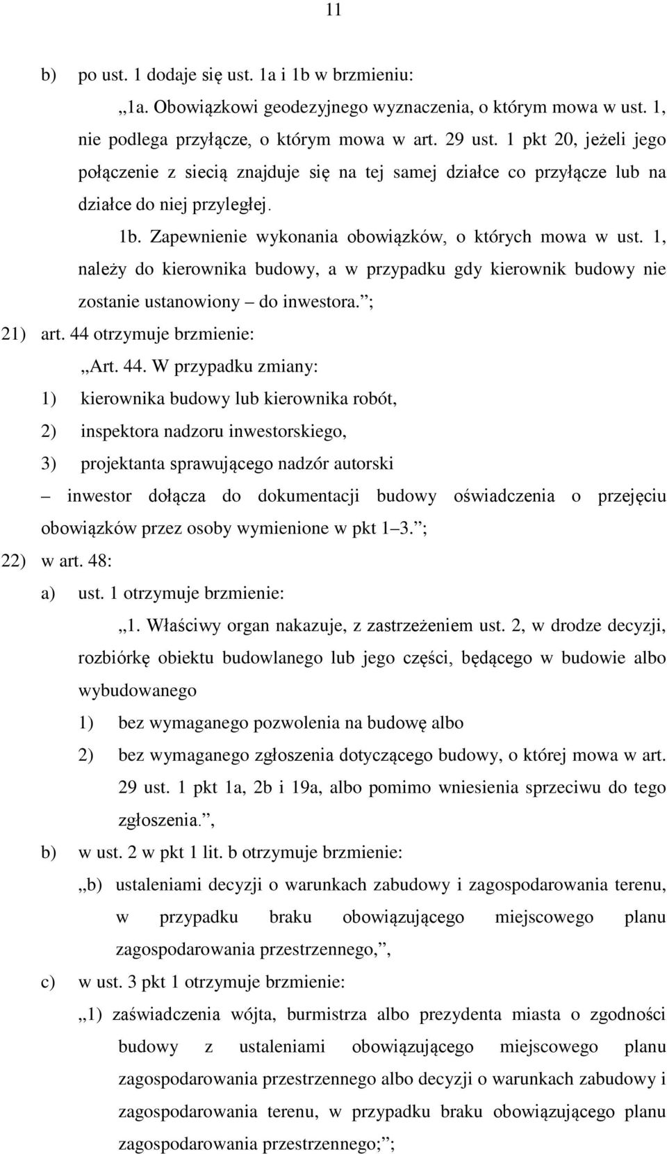 1, należy do kierownika budowy, a w przypadku gdy kierownik budowy nie zostanie ustanowiony do inwestora. ; 21) art. 44 