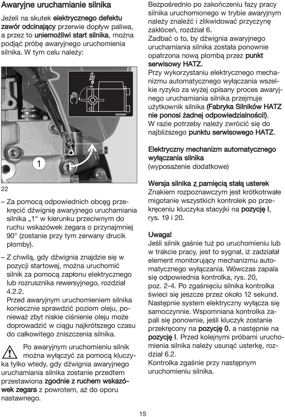 Zadbać o to, by dźwignia awaryjnego uruchamiania silnika została ponownie opatrzona nową plombą przez punkt serwisowy HATZ.