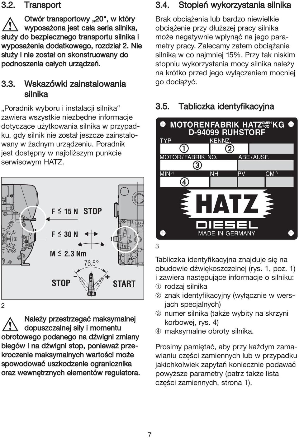 3. Wskazówki zainstalowania silnika Poradnik wyboru i instalacji silnika zawiera wszystkie niezbędne informacje dotyczące użytkowania silnika w przypadku, gdy silnik nie został jeszcze zainstalowany