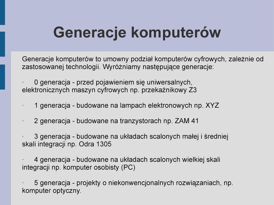 przekaźnikowy Z3 1 generacja - budowane na lampach elektronowych np. XYZ 2 generacja - budowane na tranzystorach np.