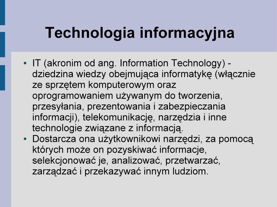 używanym do tworzenia, przesyłania, prezentowania i zabezpieczania informacji), telekomunikację, narzędzia i inne