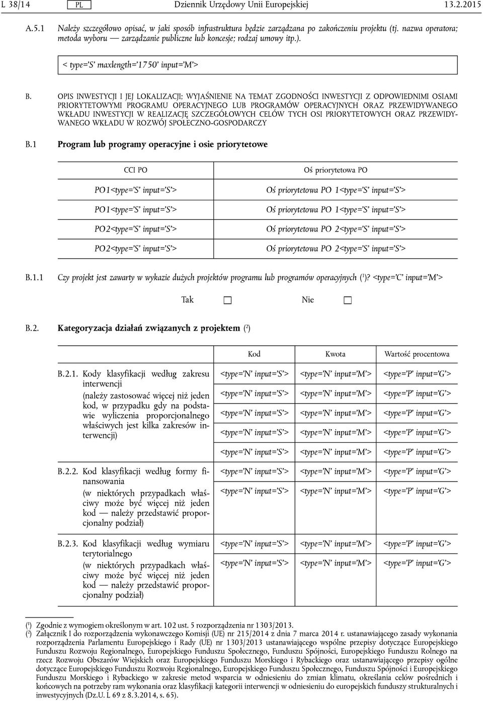 OPIS INWESTYCJI I JEJ LOKALIZACJI; WYJAŚNIENIE NA TEMAT ZGODNOŚCI INWESTYCJI Z ODPOWIEDNIMI OSIAMI PRIORYTETOWYMI PROGRAMU OPERACYJNEGO LUB PROGRAMÓW OPERACYJNYCH ORAZ PRZEWIDYWANEGO WKŁADU