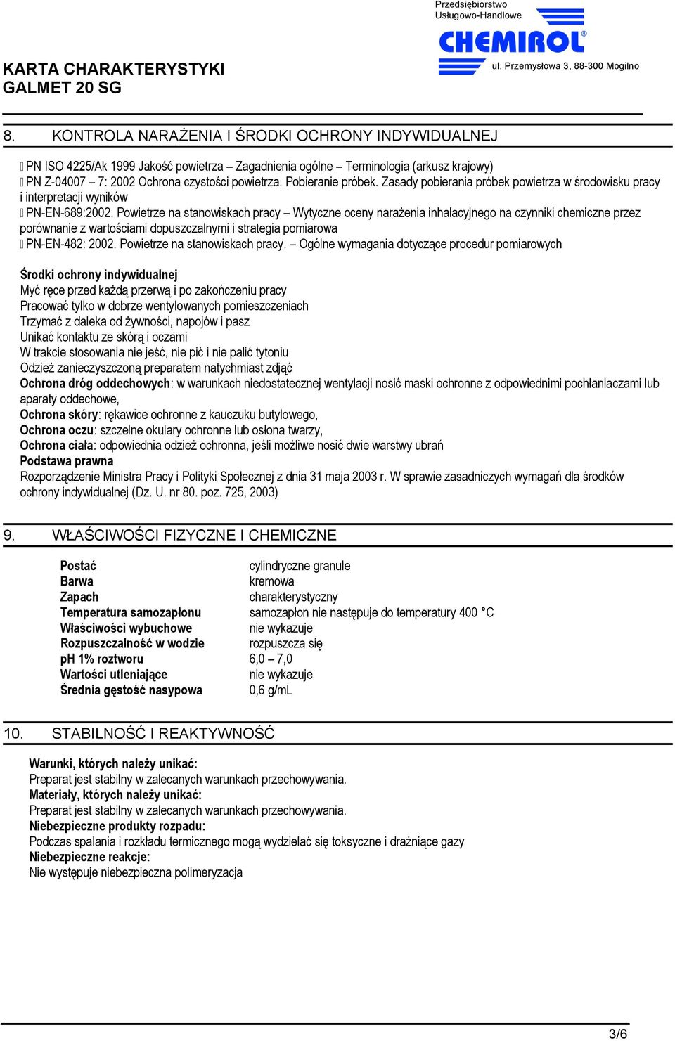 Powietrze na stanowiskach pracy Wytyczne oceny narażenia inhalacyjnego na czynniki chemiczne przez porόwnanie z wartościami dopuszczalnymi i strategia pomiarowa -EN-482: 2002.