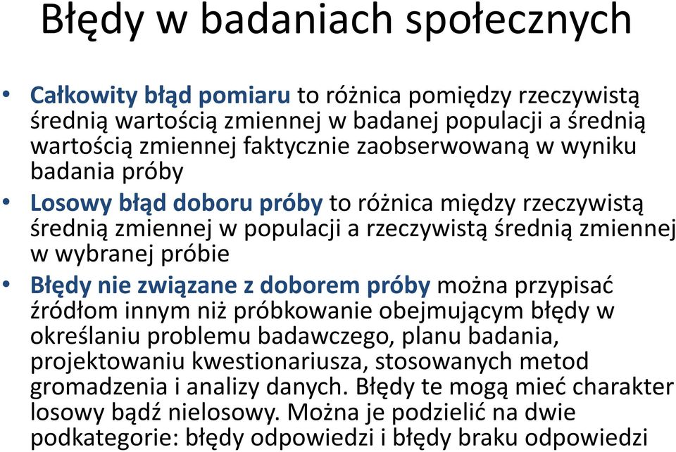 nie związane z doborem próby można przypisad źródłom innym niż próbkowanie obejmującym błędy w określaniu problemu badawczego, planu badania, projektowaniu kwestionariusza,