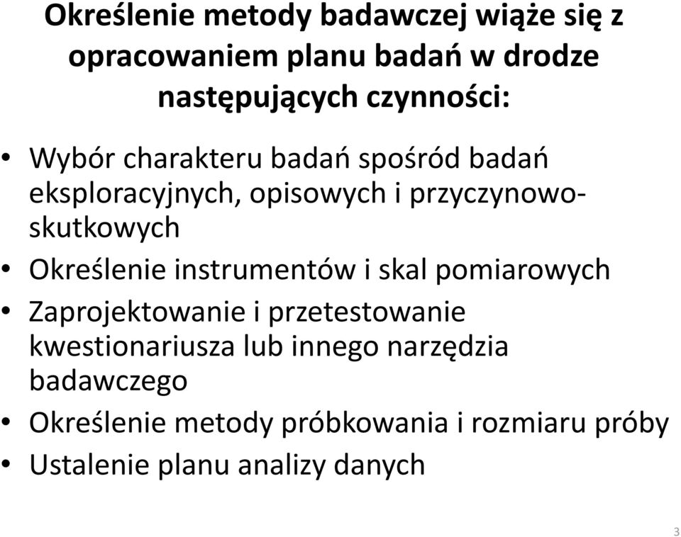 przyczynowoskutkowych Określenie instrumentów i skal pomiarowych Zaprojektowanie i przetestowanie