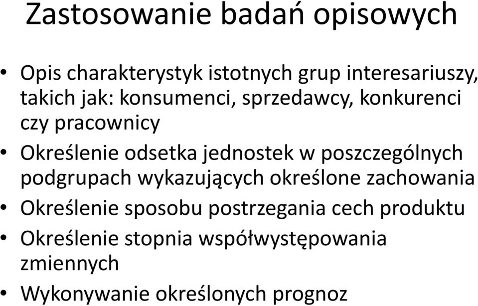 poszczególnych podgrupach wykazujących określone zachowania Określenie sposobu