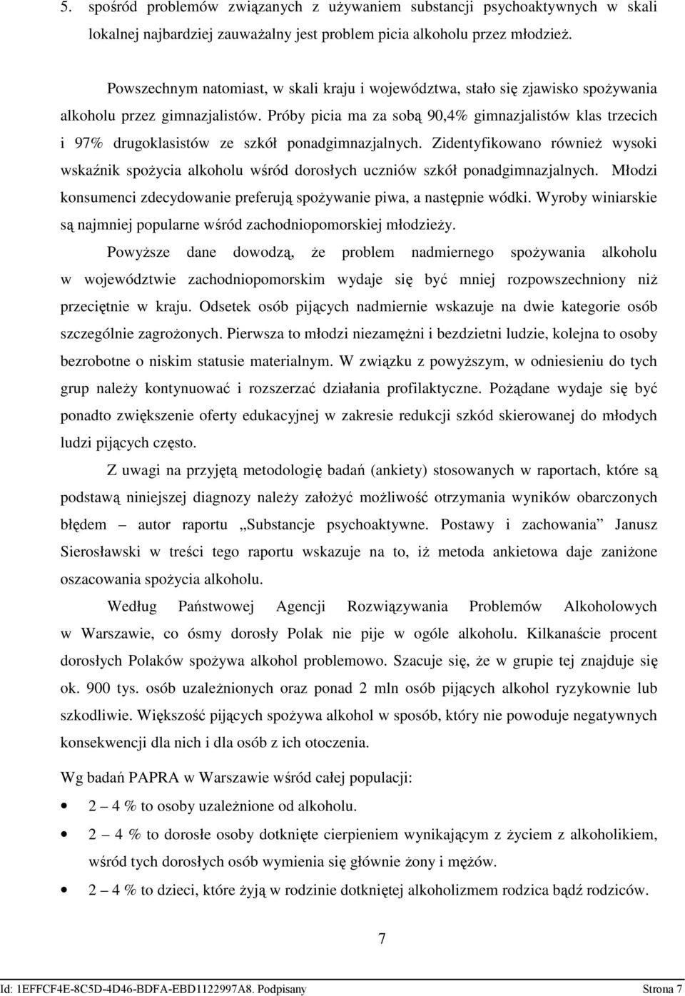 Próby picia ma za sobą 90,4% gimnazjalistów klas trzecich i 97% drugoklasistów ze szkół ponadgimnazjalnych.