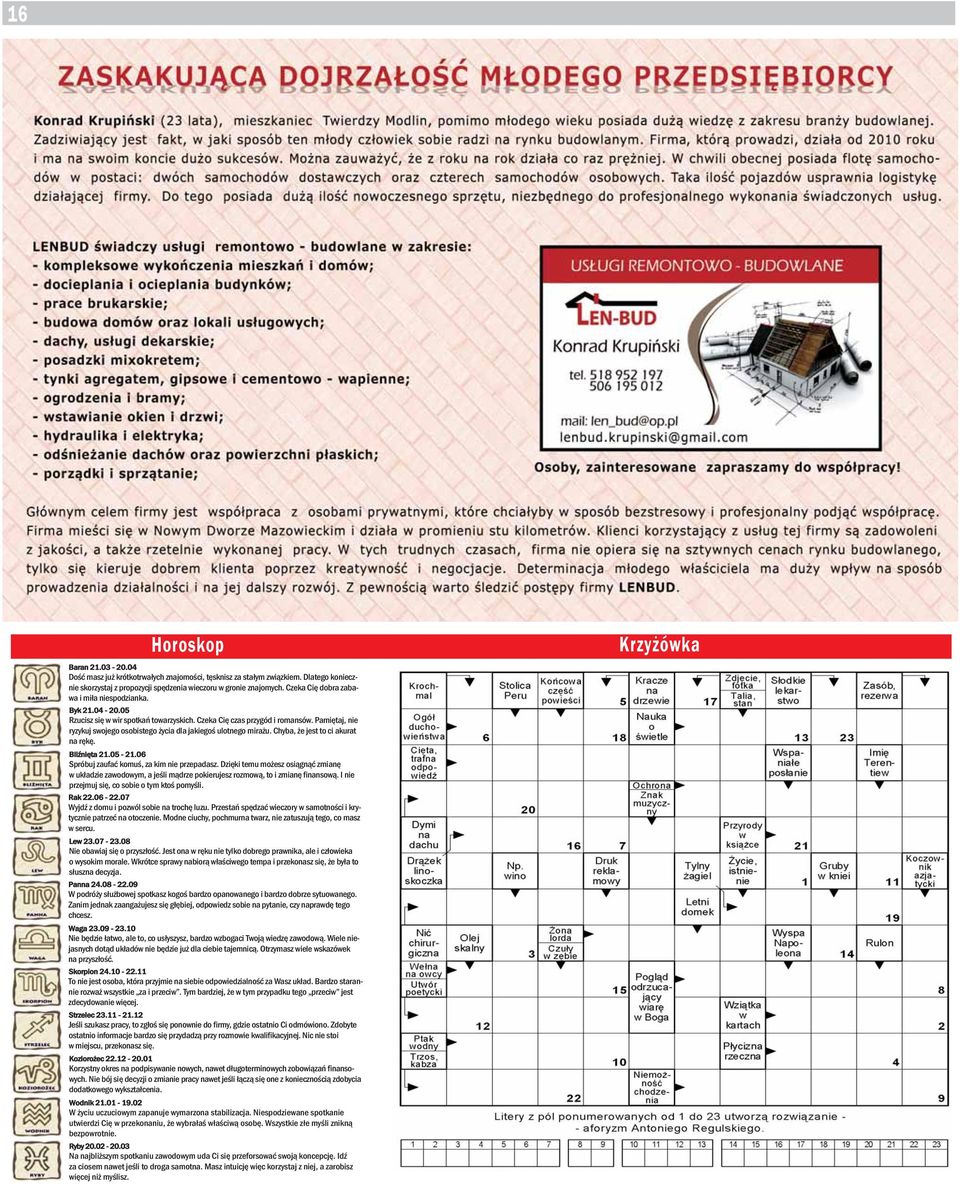 Pamiętaj, nie ryzykuj swojego osobistego życia dla jakiegoś ulotnego mirażu. Chyba, że jest to ci akurat na rękę. Bliźnięta 21.05-21.06 Spróbuj zaufać komuś, za kim nie przepadasz.