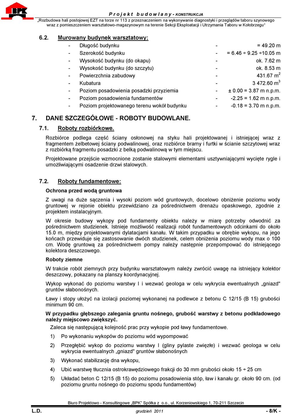 18 = 3.70 m n.p.m. 7. DANE SZCZEGÓŁOWE - ROBOTY BUDOWLANE. 7.1. Roboty rozbiórkowe.