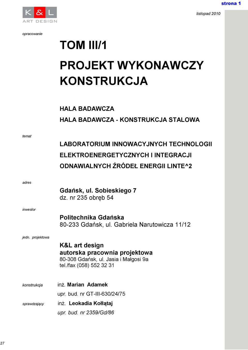 nr 235 obręb 54 Politechnika Gdańska 80-233 Gdańsk, ul. Gabriela Narutowicza 11/12 jedn.