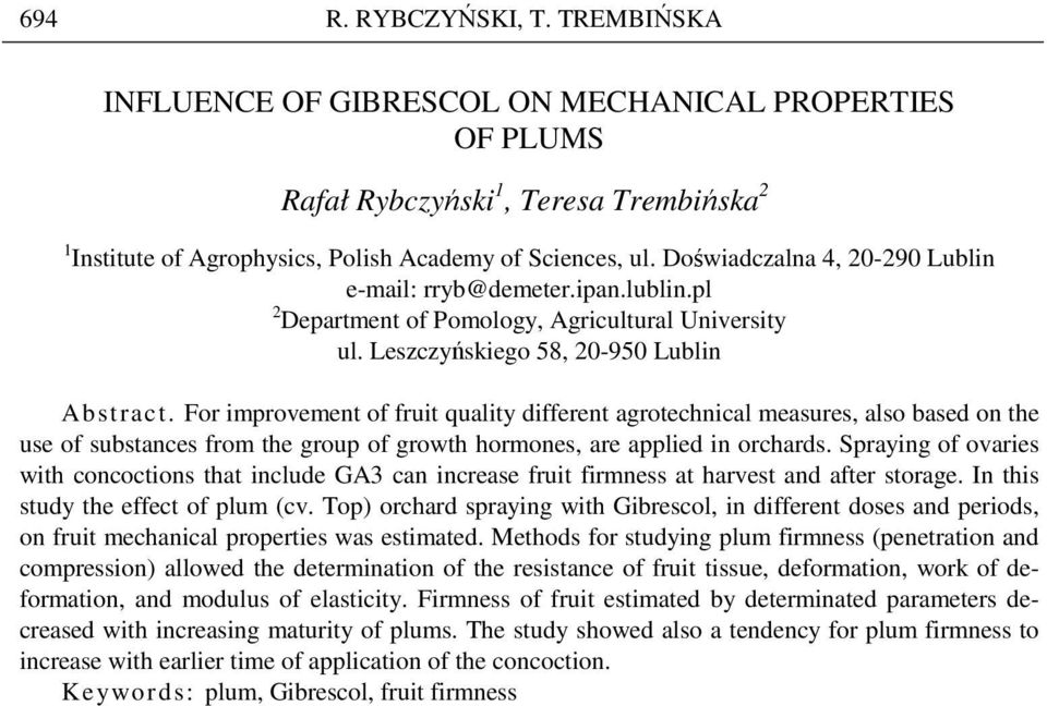 For improvement of fruit quality different agrotechnical measures, also based on the use of substances from the group of growth hormones, are applied in orchards.