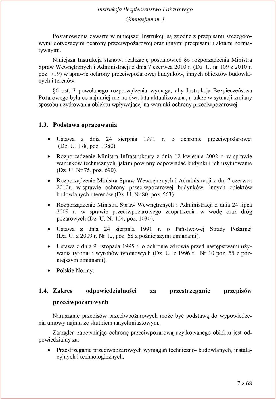 719) w sprawie ochrony przeciwpożarowej budynków, innych obiektów budowlanych i terenów. 6 ust.