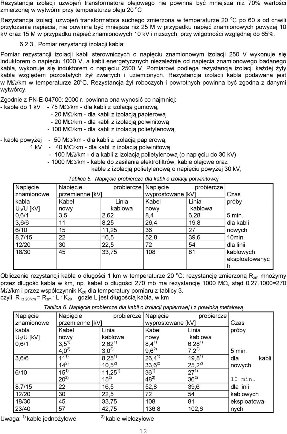 znamionowych 10 kv i niższych, przy wilgotności względnej do 65%. 6.2.3.