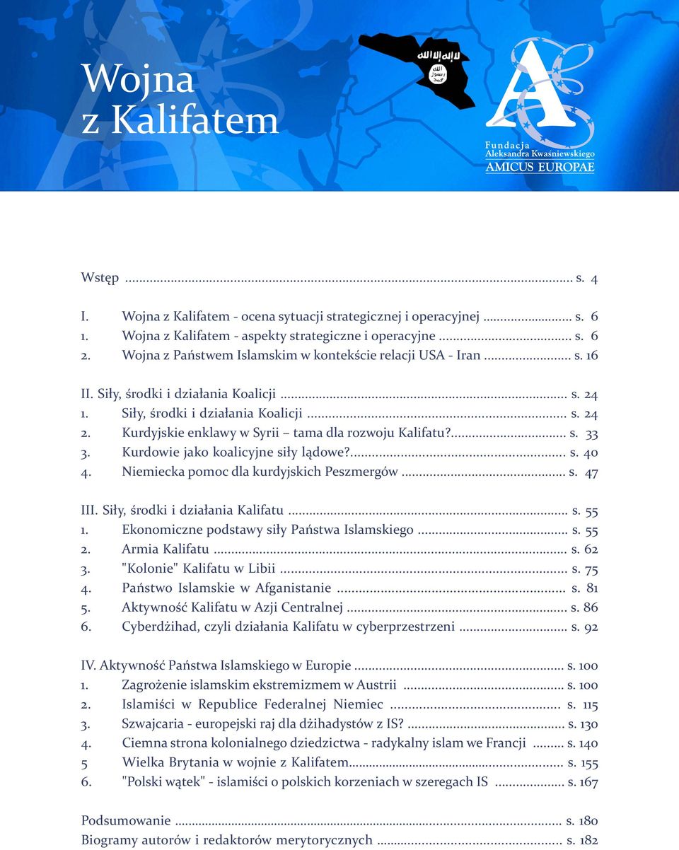 Kurdyjskie enklawy w Syrii tama dla rozwoju Kalifatu?... s. 33 3. Kurdowie jako koalicyjne siły lądowe?... s. 40 4. Niemiecka pomoc dla kurdyjskich Peszmergów... s. 47 III.