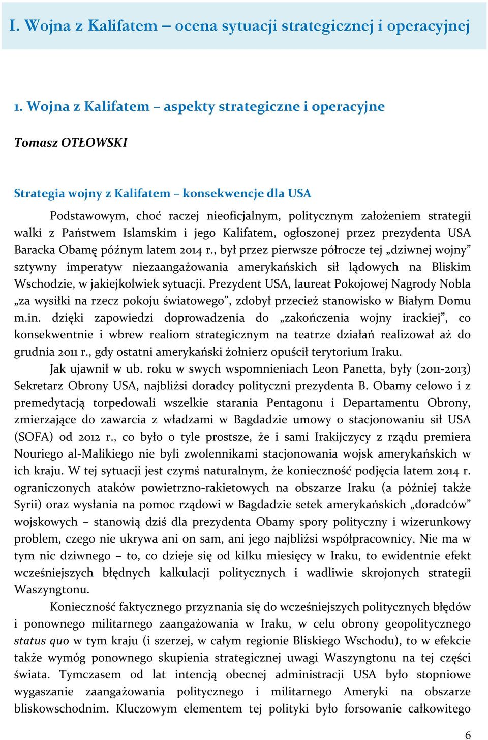 Państwem Islamskim i jego Kalifatem, ogłoszonej przez prezydenta USA Baracka Obamę późnym latem 2014 r.