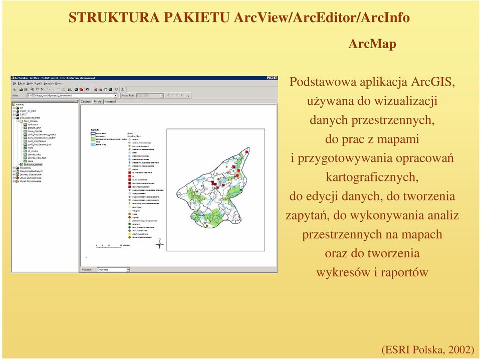 opracowań kartograficznych, do edycji danych, do tworzenia zapytań, do wykonywania