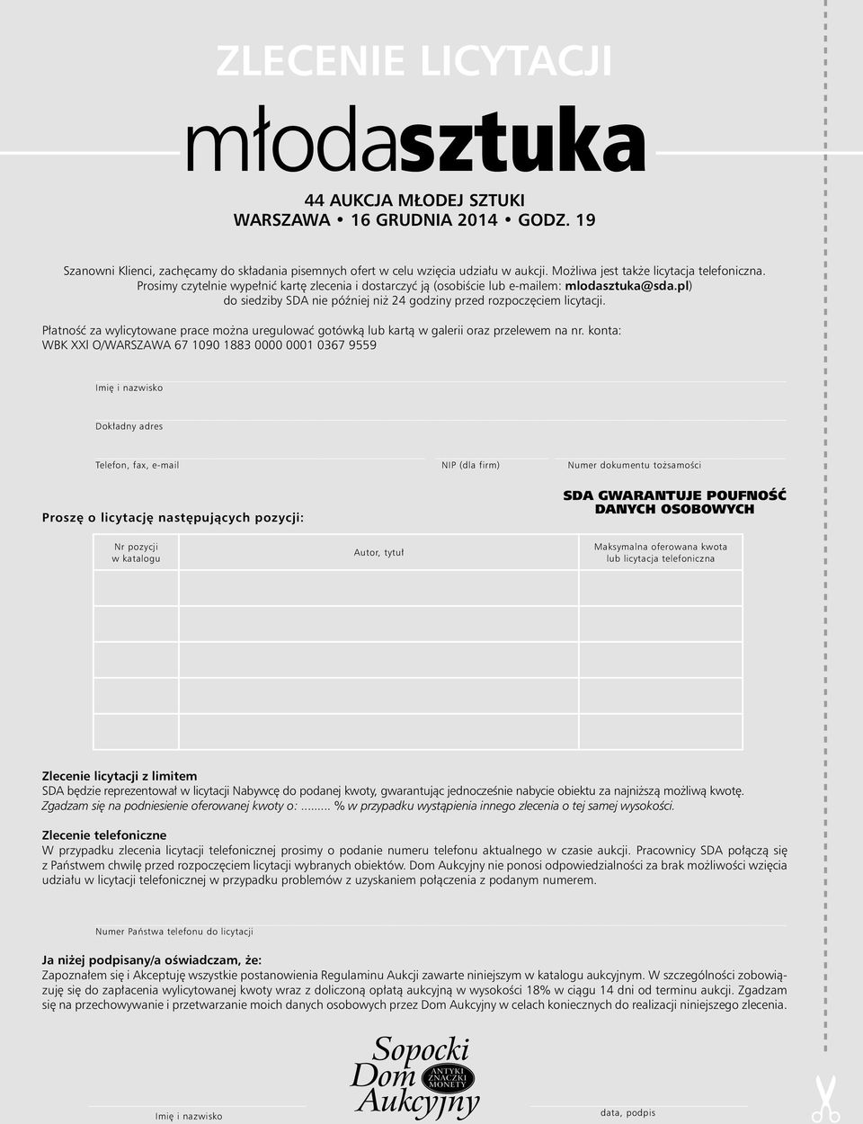 pl) do siedziby SDA nie później niż 24 godziny przed rozpoczęciem licytacji. Płatność za wylicytowane prace można uregulować gotówką lub kartą w galerii oraz przelewem na nr.