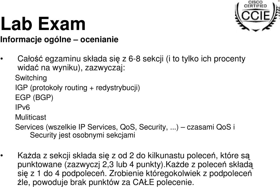 ..) czasami QoS i Security jest osobnymi sekcjami Każda z sekcji składa się z od 2 do kilkunastu poleceń, które są punktowane