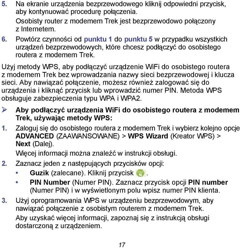 Użyj metody WPS, aby podłączyć urządzenie WiFi do osobistego routera z modemem Trek bez wprowadzania nazwy sieci bezprzewodowej i klucza sieci.