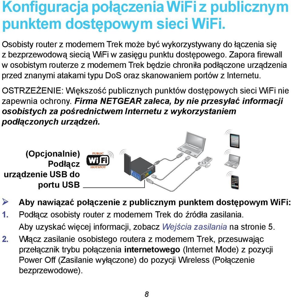 Zapora firewall w osobistym routerze z modemem Trek będzie chroniła podłączone urządzenia przed znanymi atakami typu DoS oraz skanowaniem portów z u.