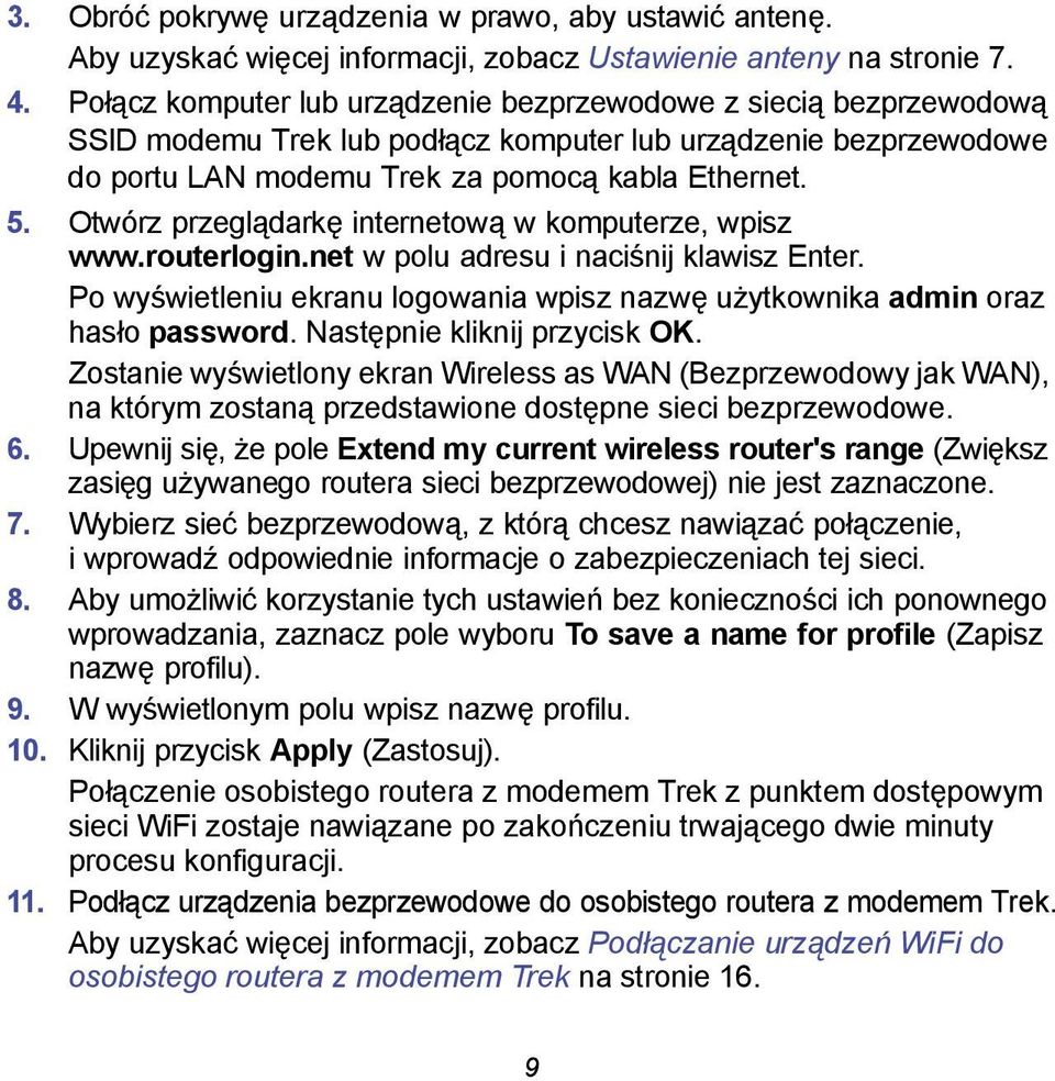 Otwórz przeglądarkę internetową w komputerze, wpisz www.routerlogin.net w polu adresu i naciśnij klawisz Enter. Po wyświetleniu ekranu logowania wpisz nazwę użytkownika admin oraz hasło password.