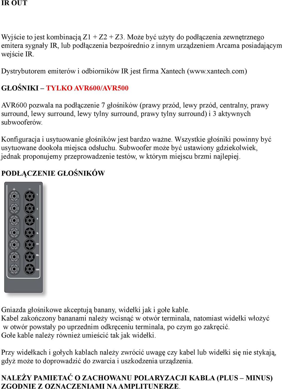 com) GŁOŚNIKI TYLKO AVR600/AVR500 AVR600 pozwala na podłączenie 7 głośników (prawy przód, lewy przód, centralny, prawy surround, lewy surround, lewy tylny surround, prawy tylny surround) i 3