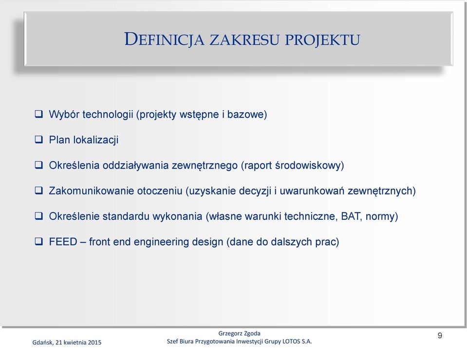 otoczeniu (uzyskanie decyzji i uwarunkowań zewnętrznych) Określenie standardu wykonania