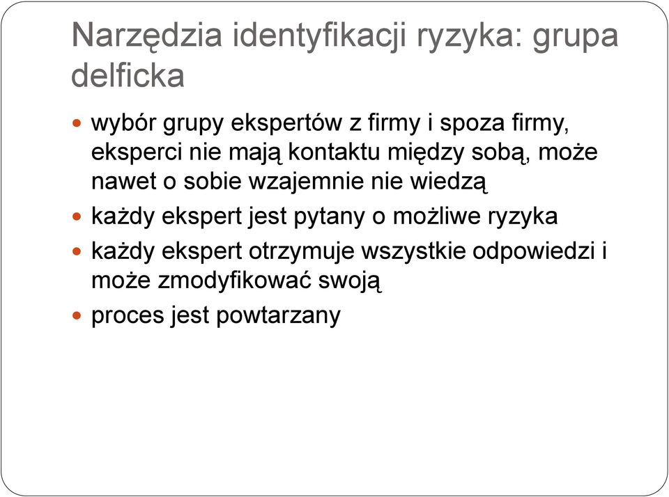 wzajemnie nie wiedzą każdy ekspert jest pytany o możliwe ryzyka każdy