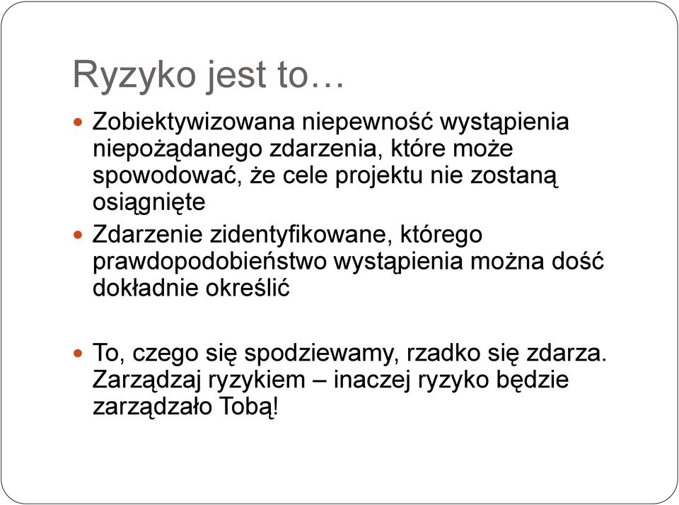 którego prawdopodobieństwo wystąpienia można dość dokładnie określić To, czego się